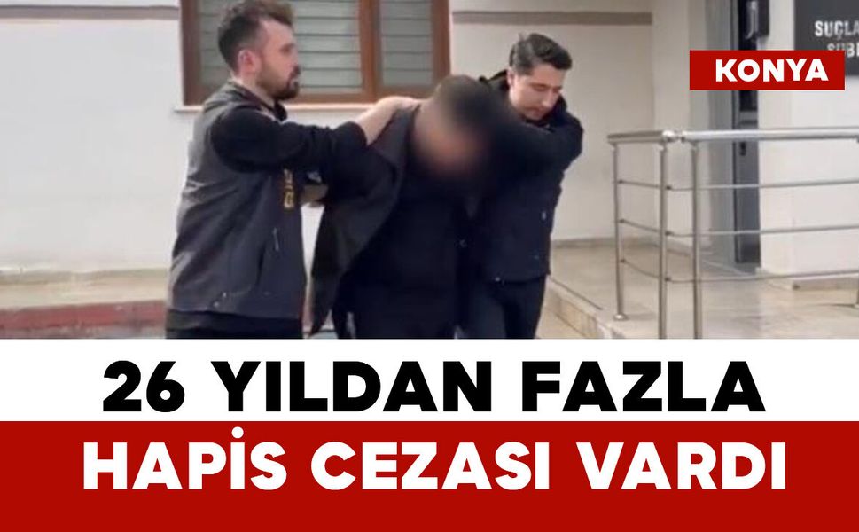 26 yıldan fazla hapis cezası olan dolandırıcı yakalandı