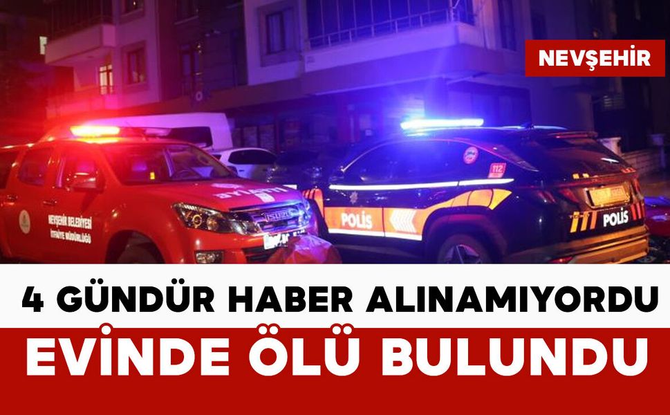 4 gündür haber alınamayan şahıs evinde ölü bulundu