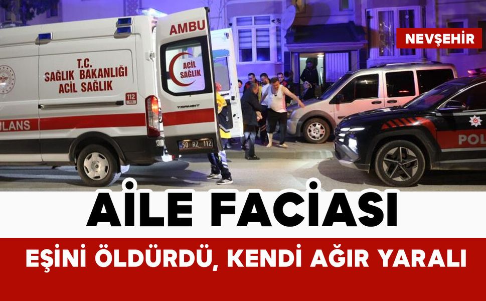 Aile faciası: Eşini öldürdü, kendisi ağır yaralı