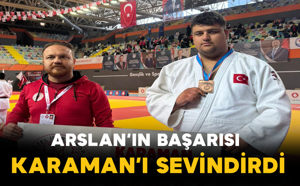 Arslan’ın Başarısı Karaman’ı Sevindirdi