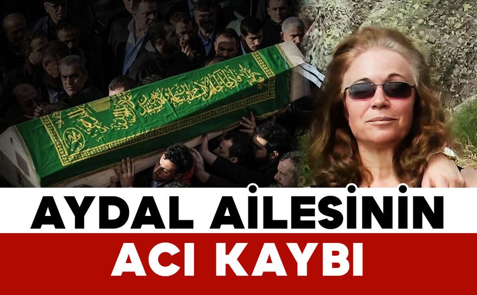 Aydal ailesinin acı kaybı