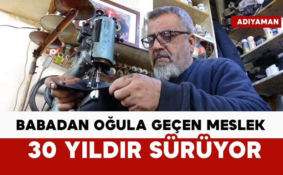 Babadan oğula geçen meslek: 30 yıldır sürüyor
