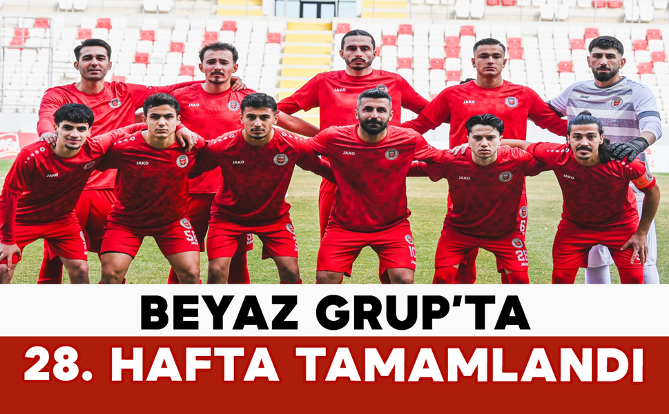 Beyaz Grup’ta 28. Hafta Tamamlandı