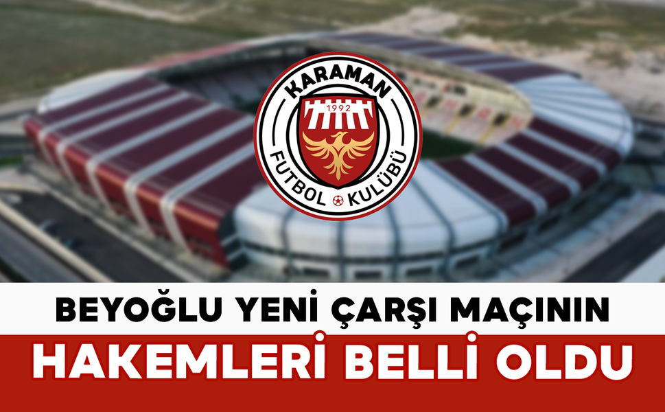 Beyoğlu Yeni Çarşı Maçının Hakemleri Belli Oldu