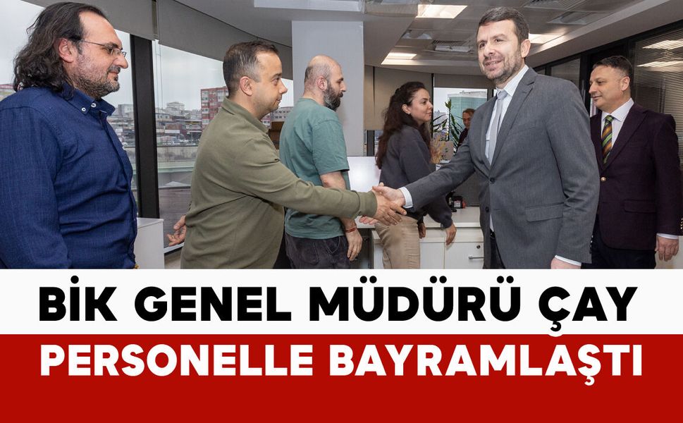 BİK Genel Müdürü Çay, Kurum personeliyle bayramlaştı