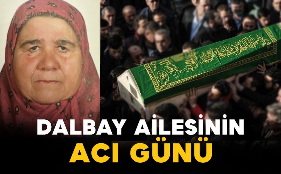Dalbay Ailesinin Acı Günü