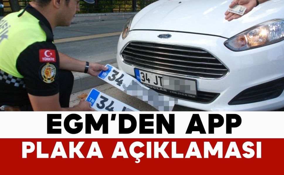 EGM'den APP plaka açıklaması