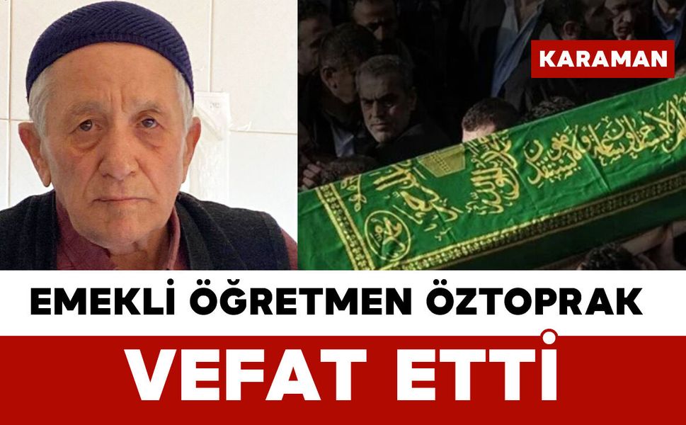Emekli Öğretmen Öztoprak Vefat Etti