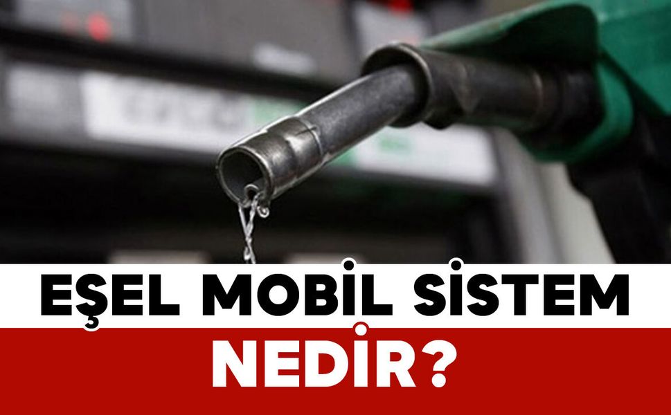Eşel Mobil Sistem Nedir? Akaryakıt Fiyatlarını Nasıl Etkiler?