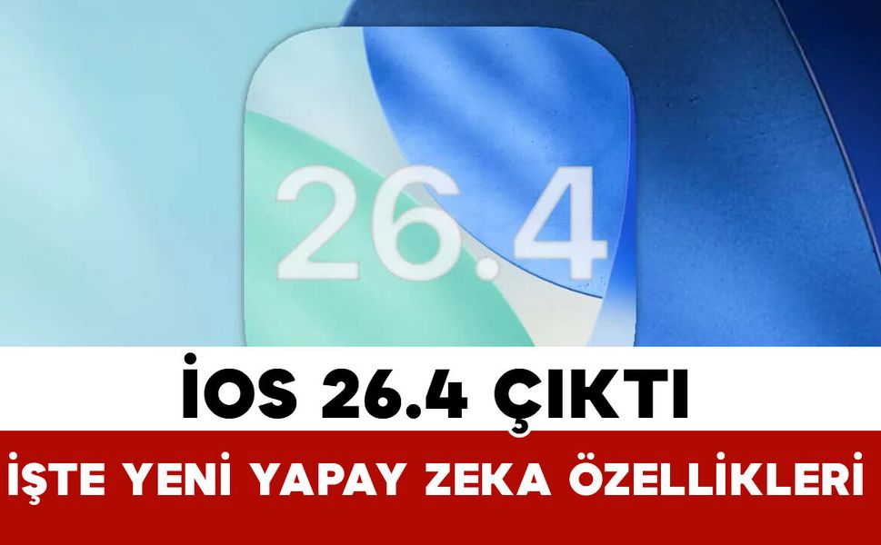 iOS 26.4 Yayınlandı: Apple’dan Yapay Zeka Hamlesi ve Yeni Özellikler