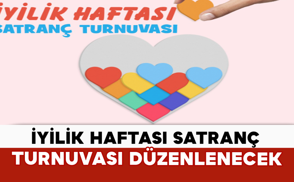 İyilik Haftası Satranç Turnuvası Düzenlenecek