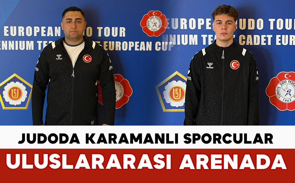 Judoda Karamanlı Sporcular Uluslararası Arenada