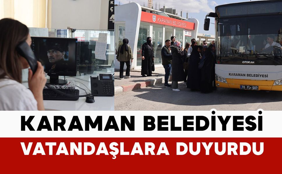 Karaman Belediyesi vatandaşlara duyurdu