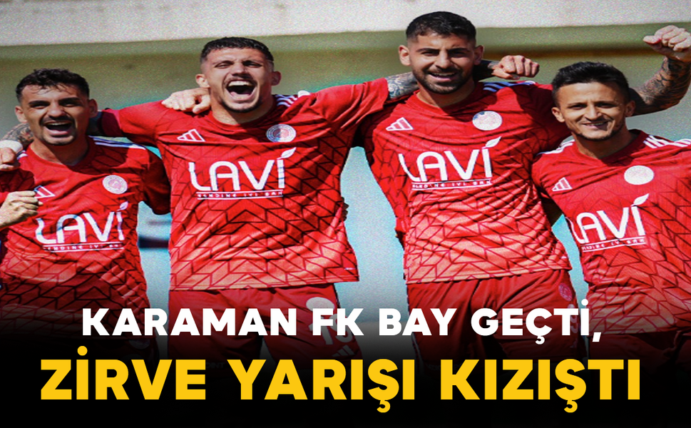Karaman FK Bay Geçti, Zirve Yarışı Kızıştı