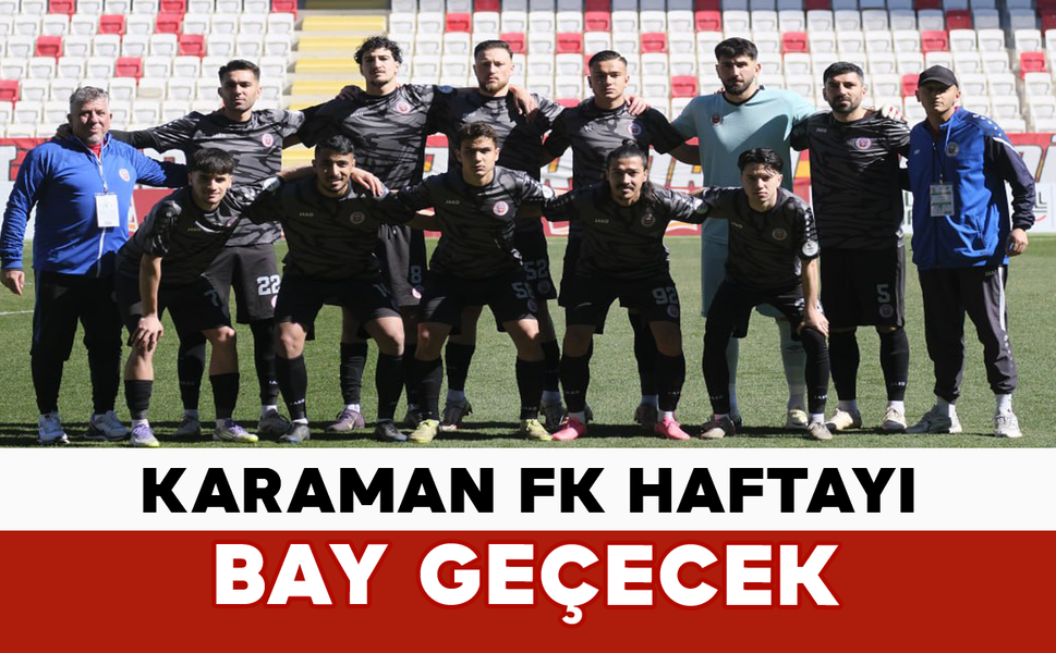 Karaman FK Haftayı Bay Geçecek