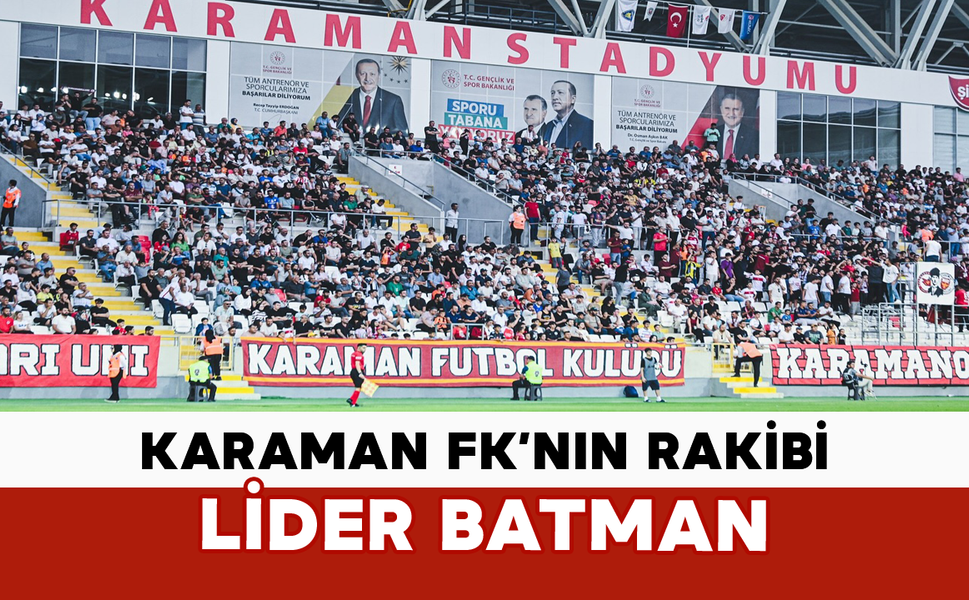 Karaman FK, Lider Batman Petrol’u Ağırlayacak