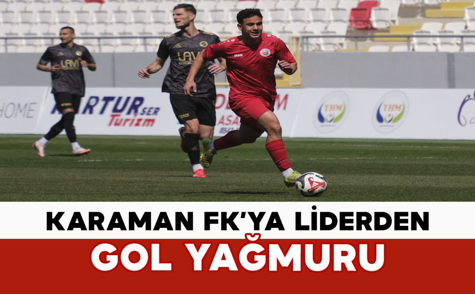 Karaman FK’ya Liderden Gol Yağmuru