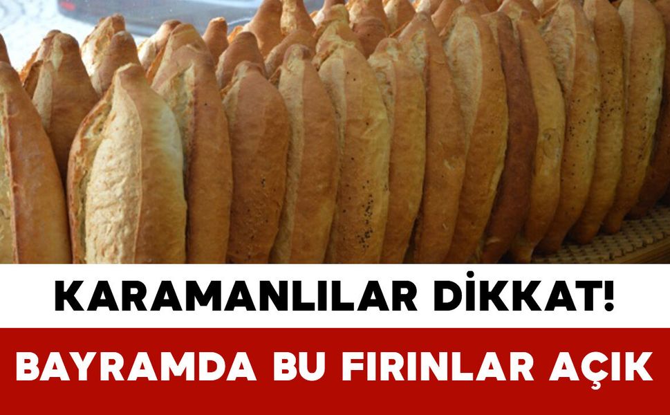 Karaman’da Bayramda Nöbetçi Fırınlar Açıklandı