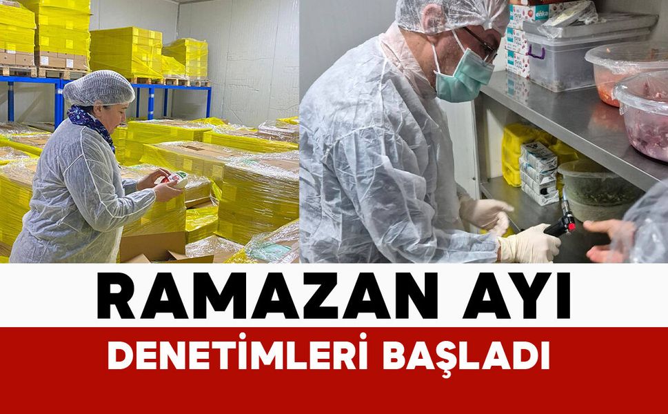 Karaman’da Ramazan ayında gıda denetimleri sıklaştırıldı
