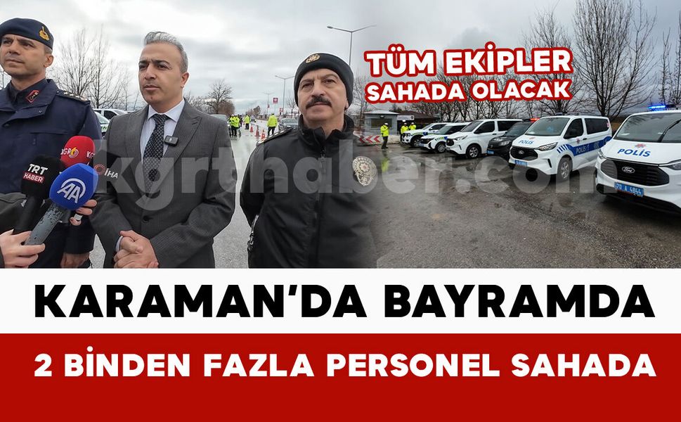 Karaman’da Ramazan Bayramı’nda 2 binden fazla personel sahada olacak