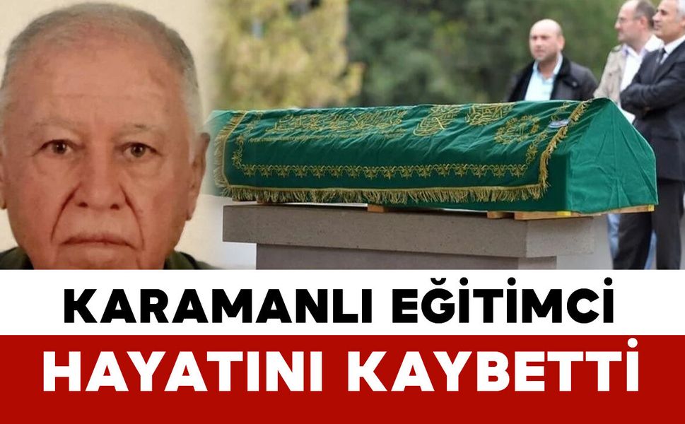 Karamanlı eğitimci hayatını kaybetti
