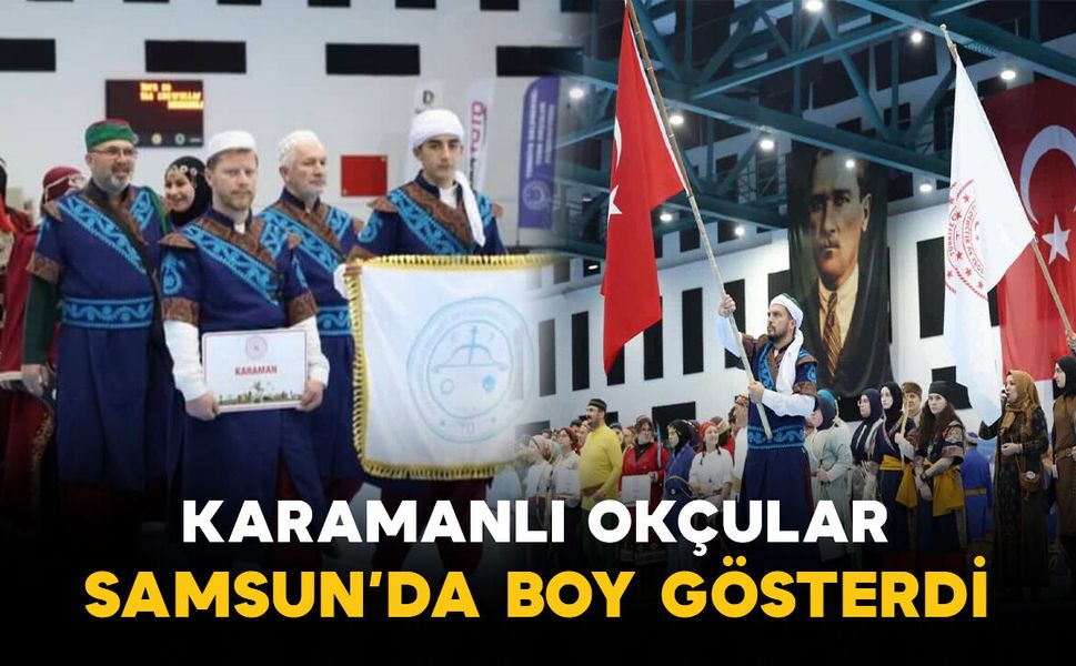 Karamanlı okçular Samsun’da boy gösterdi
