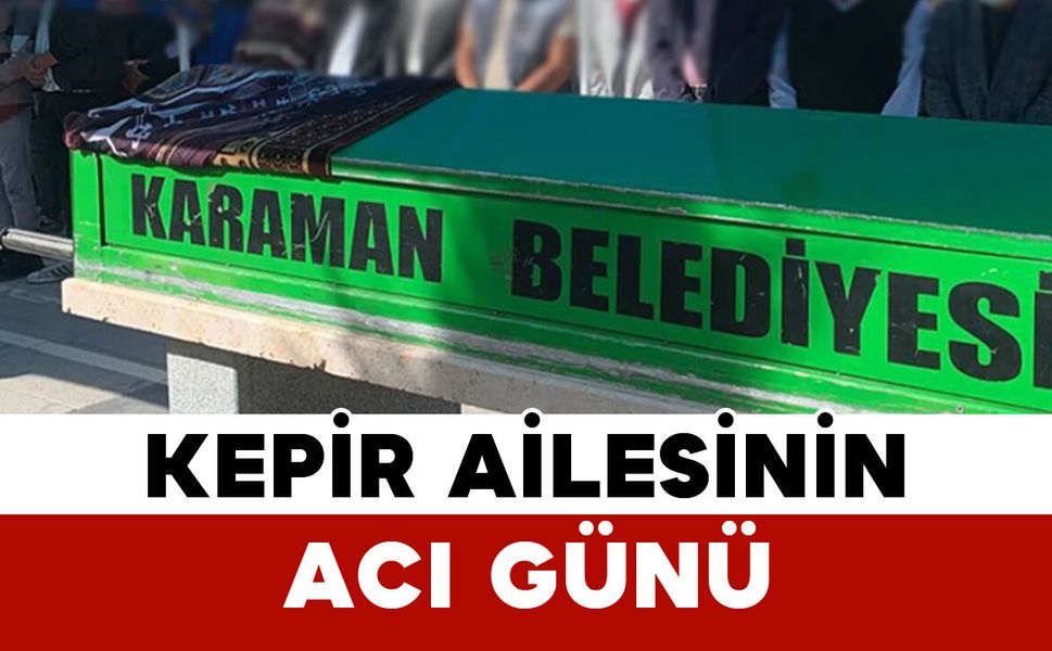 Kepir Ailesinin Acı Günü