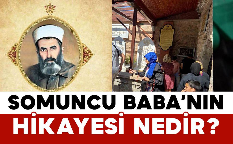 Somuncu Baba’nın Hikayesi Nedir?