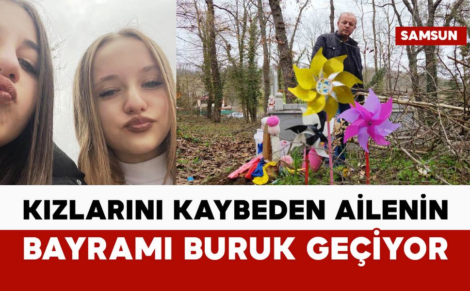 Kızlarını kazada kaybeden ailenin en acı bayramı