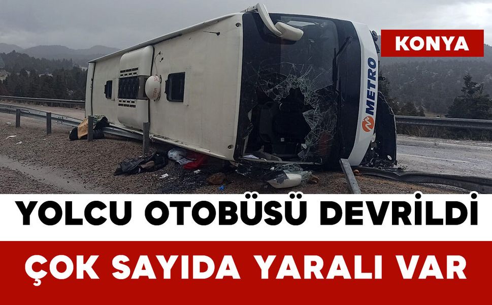 Konya’da Yolcu Otobüsü Devrildi: Çok Sayıda Yaralı Var