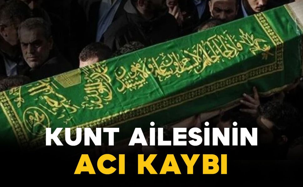 Kunt Ailesinin Acı Günü