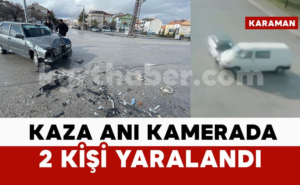 Minibüsle otomobilin çarpıştığı kaza kamerada: 2 yaralı