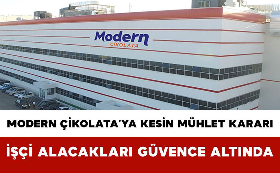 Modern Çikolata’ya Kesin Mühlet Kararı: İşçi Alacakları Güvence Altında