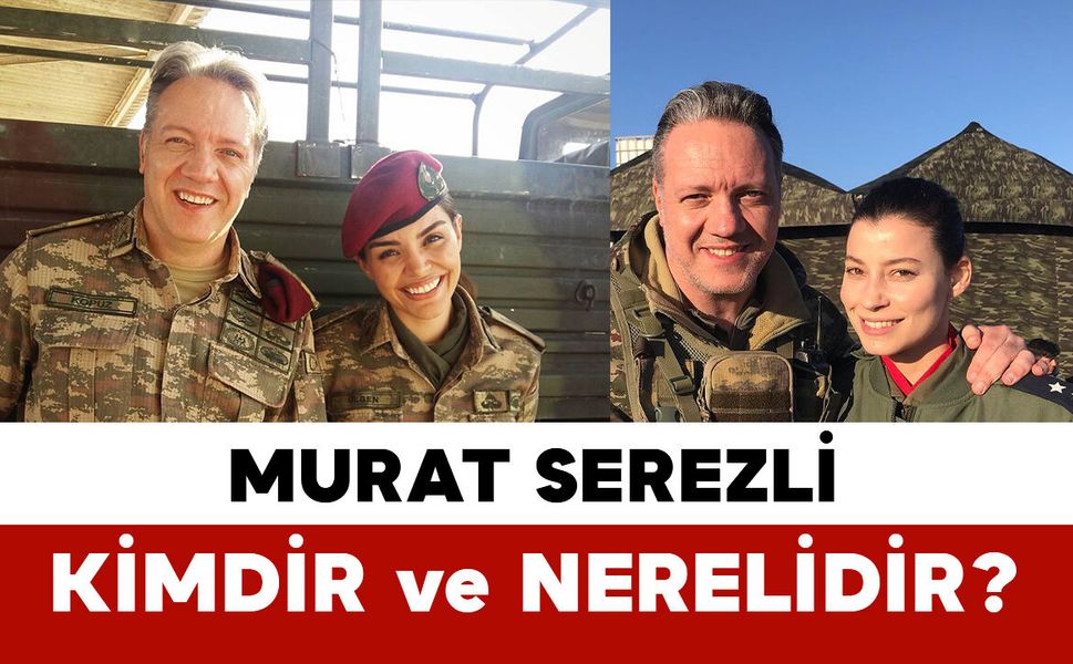 Murat Serezli kimdir ve nerelidir?