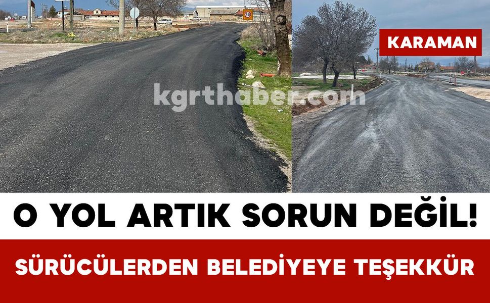 O Yol Artık Sorun Değil! Sürücülerden Belediyeye Teşekkür