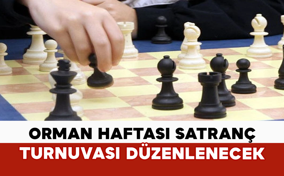 Orman Haftası Satranç Turnuvası Düzenlenecek