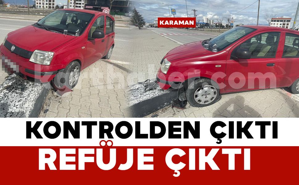 Otomobil refüje çıktı, sürücü kazayı yara almadan atlattı