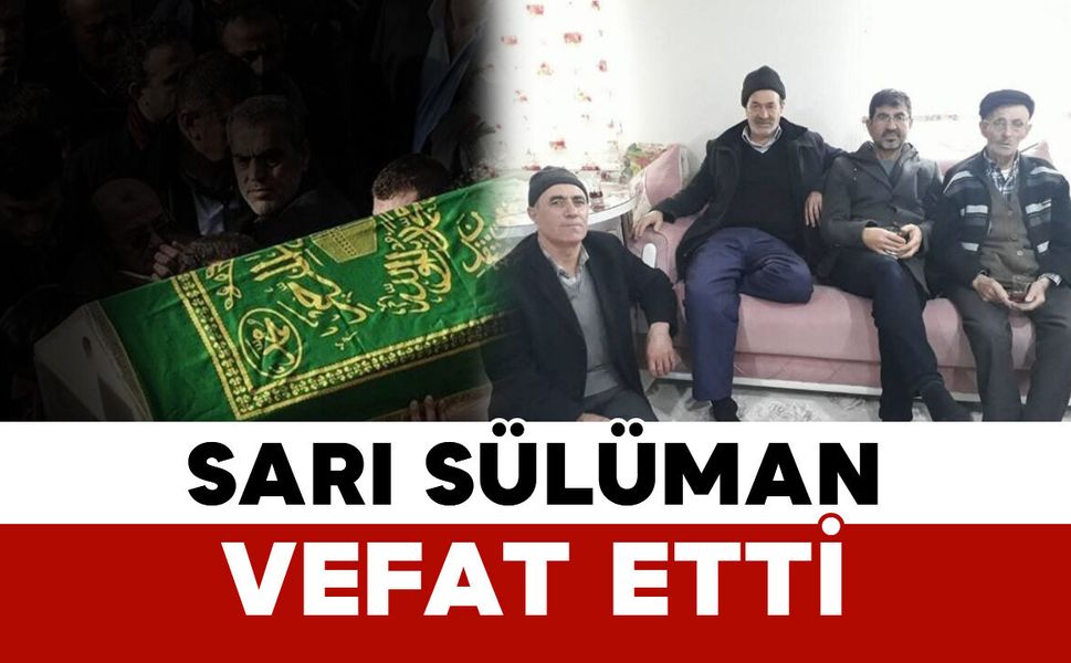 "Sarı Sülüman" vefat etti