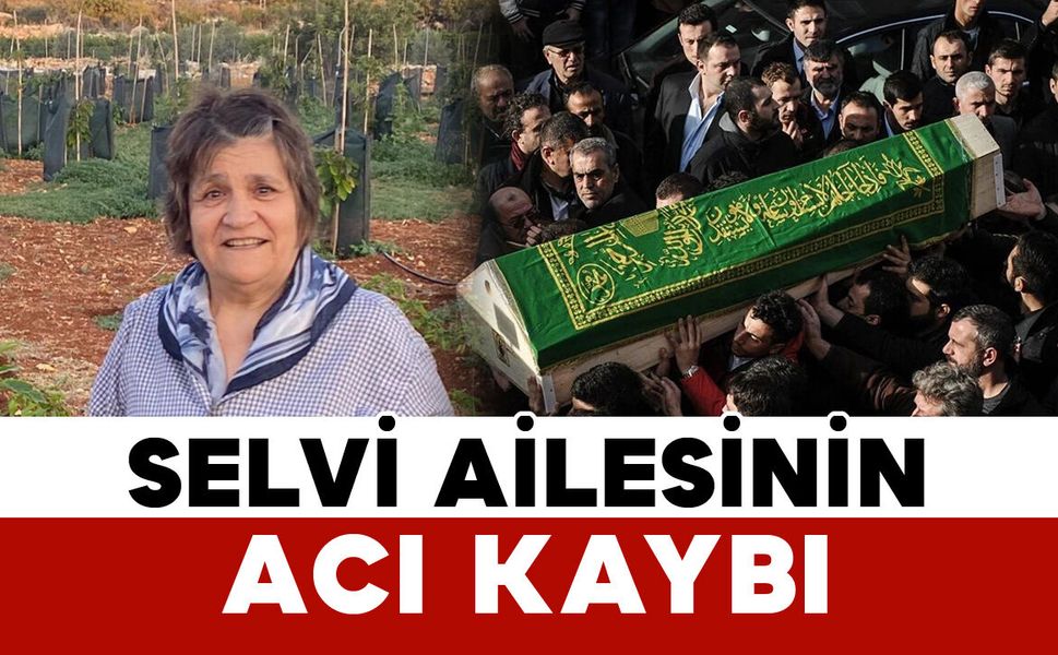 Selvi ailesinin acı kaybı