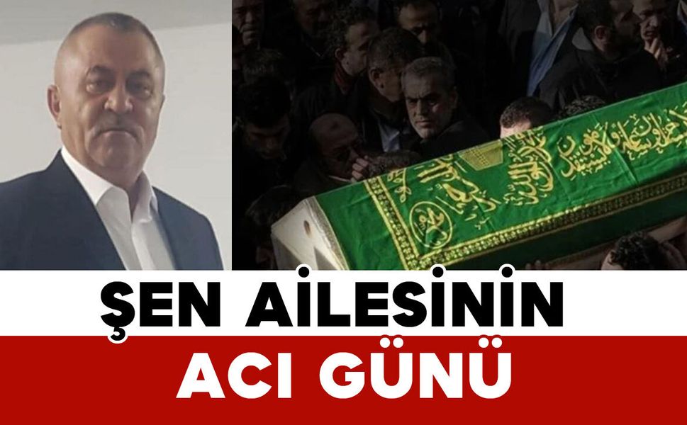 Şen Ailesinin Acı Günü: Ali Rıza Şen Vefat Etti