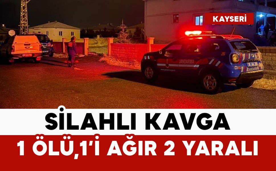 Silahlı kavga: 1 ölü, 1’i ağır 2 yaralı