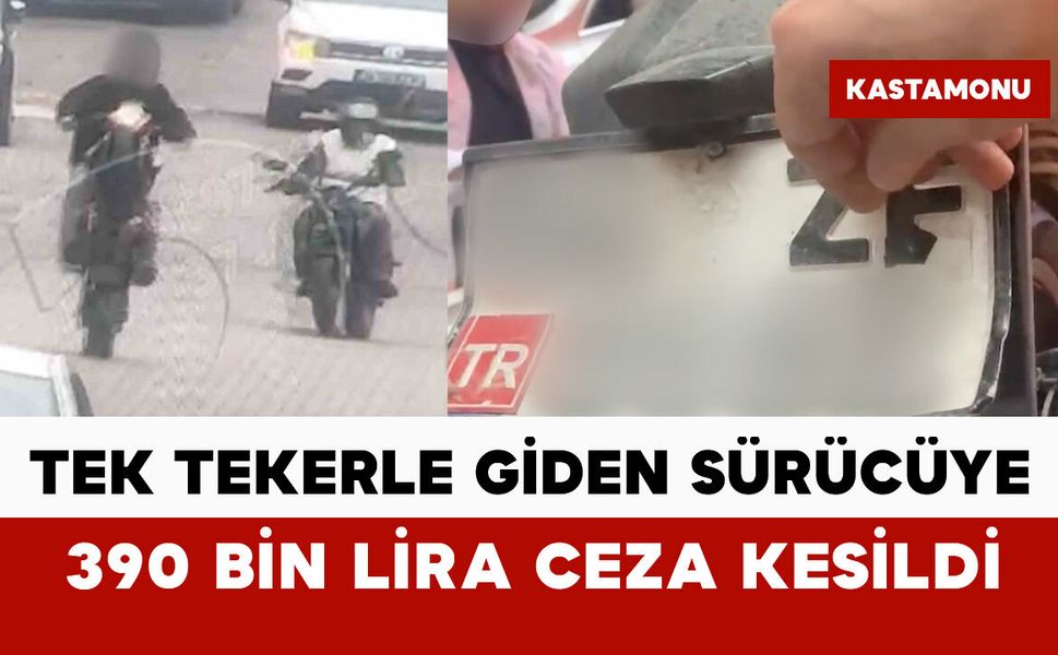 Tek tekerle giden sürücüye 390 bin lira ceza