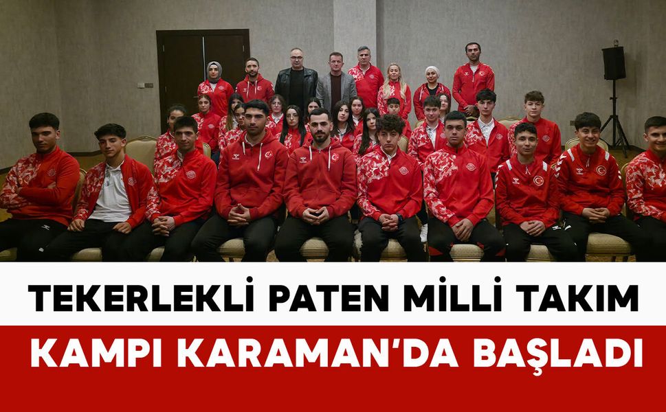 Tekerlekli Paten Milli Takım Heyecanı Karaman’da Başladı