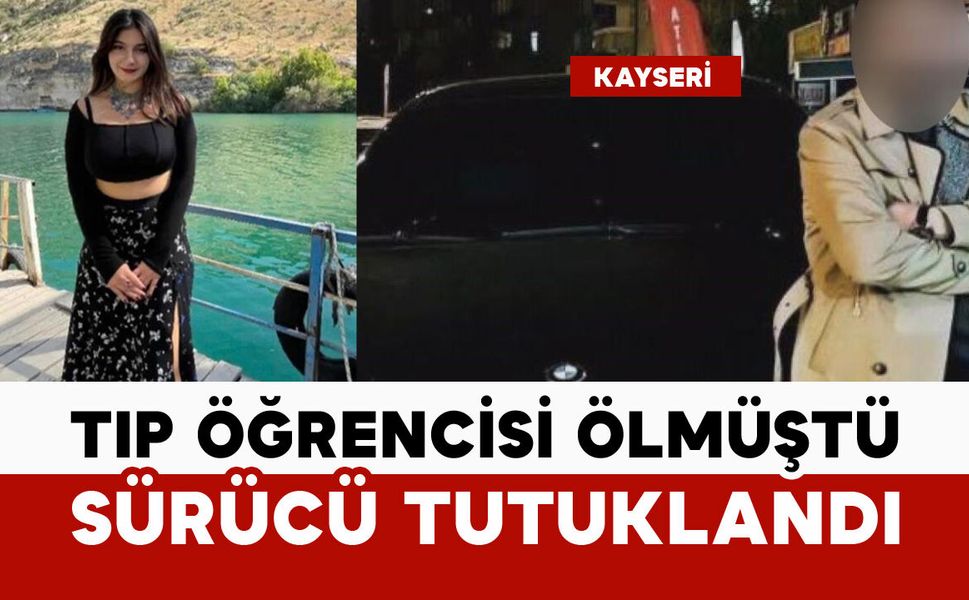 Tıp öğrencisinin öldüğü kazada sürücü tutuklandı