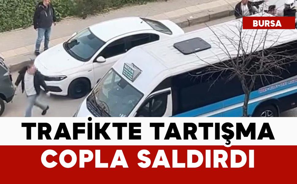 Trafikte tartışma sonrası coplu saldırı