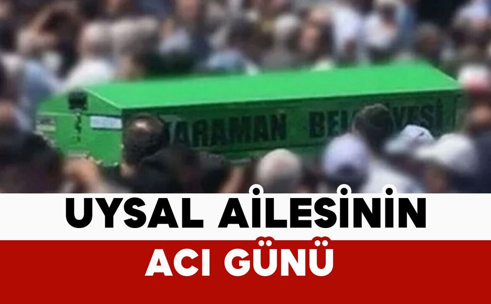 Uysal ailesinin acı günü: Fatma Uysal vefat etti