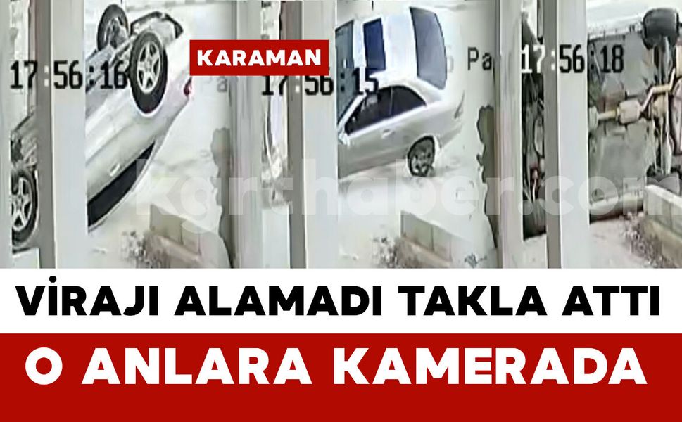 Virajı alamayan otomobil takla attı: O anlar saniye saniye kaydedildi