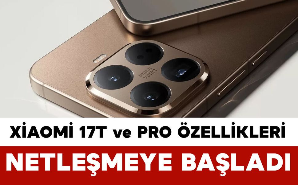 Xiaomi 17T ve 17T Pro sürprizi: Dev batarya ve güçlü kamera ile erken geliyor