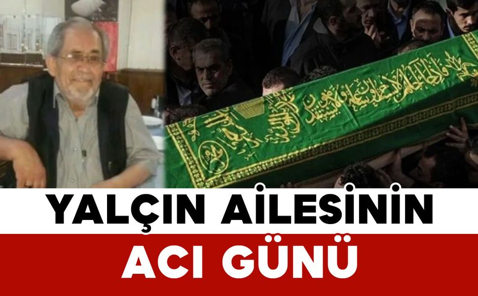 Yalçın Ailesinin Acı Günü: İbrahim Yalçın Vefat Etti