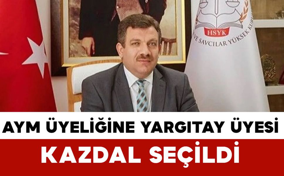 Yargıtay üyesi Şaban Kazdal Anayasa Mahkemesi üyeliğine seçildi